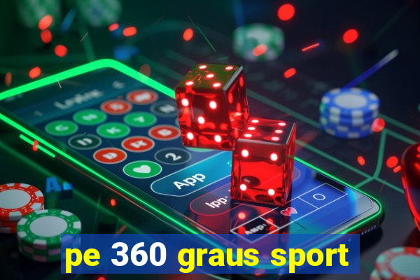 pe 360 graus sport